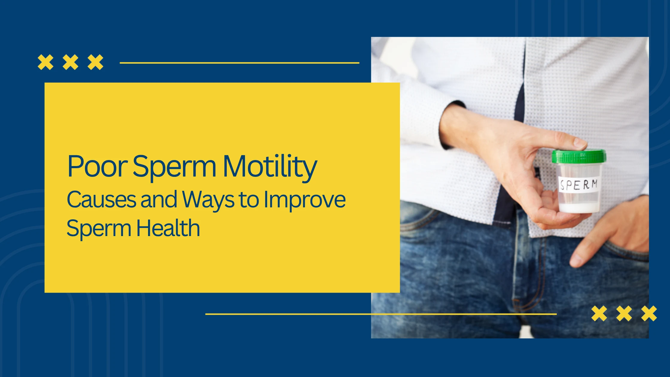 Poor Sperm Motility: Causes and Ways to Improve Sperm Health