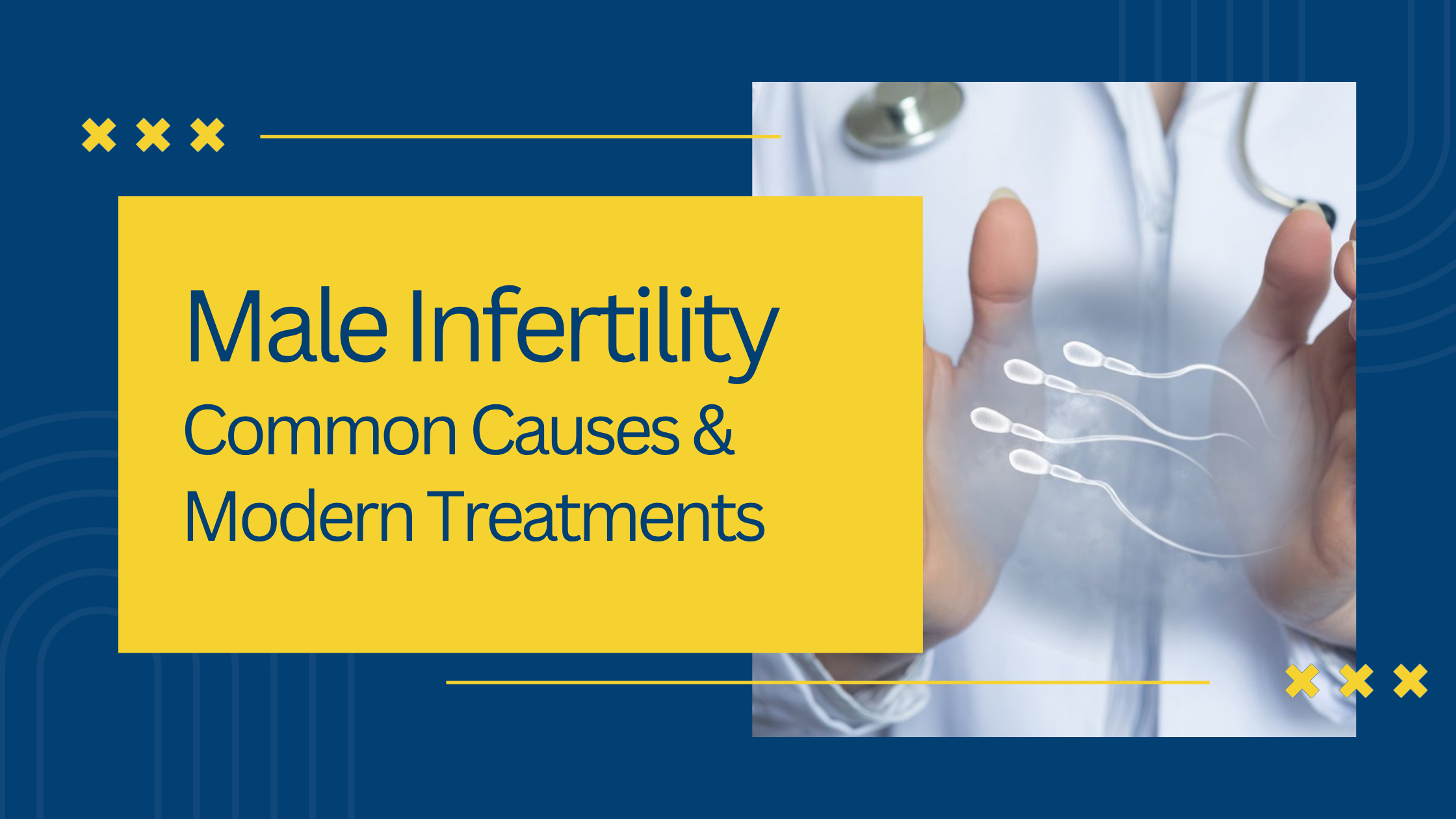 Male Infertility: Common Causes & Modern Treatments